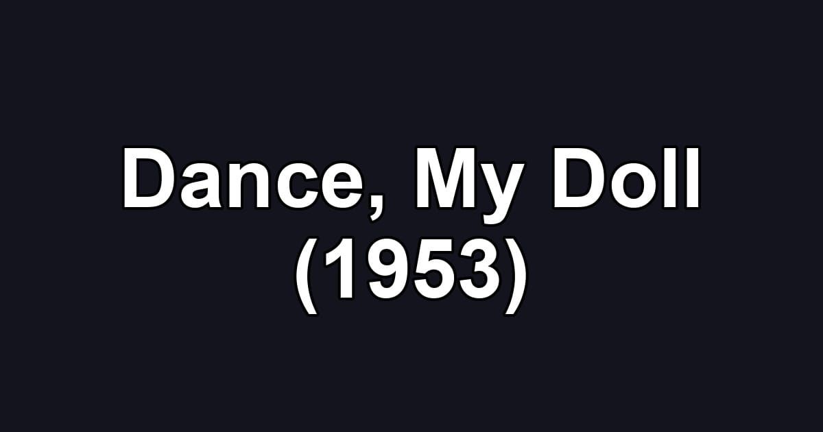 Dance, My Doll (1953)
