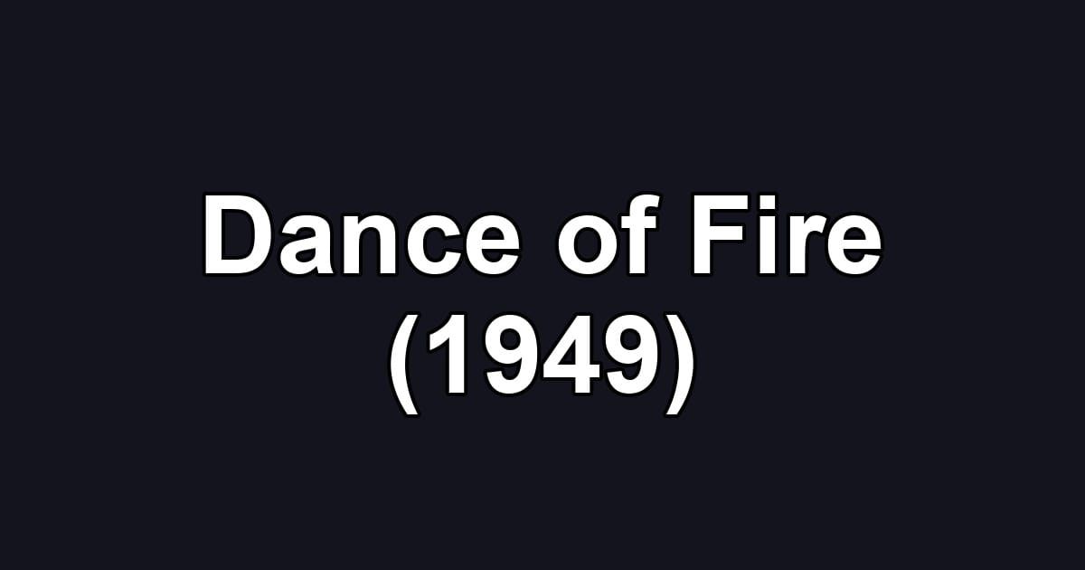 Dance of Fire (1949)