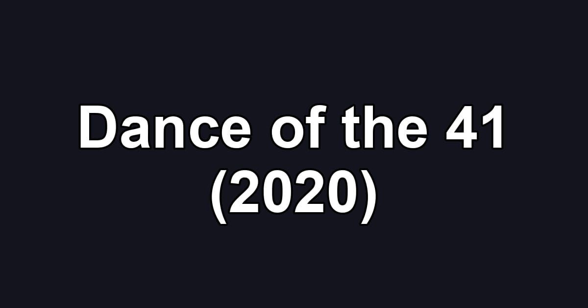 Dance of the 41 (2020)