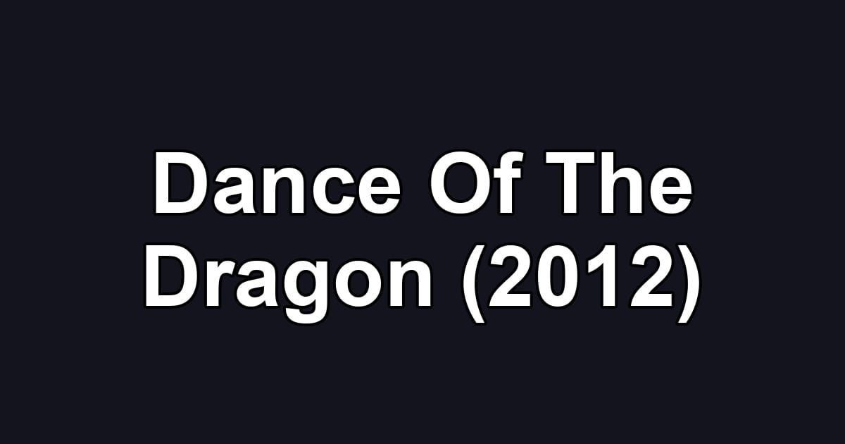 Dance Of The Dragon (2012)