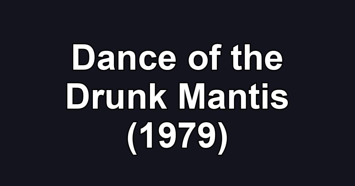 Dance of the Drunk Mantis (1979)