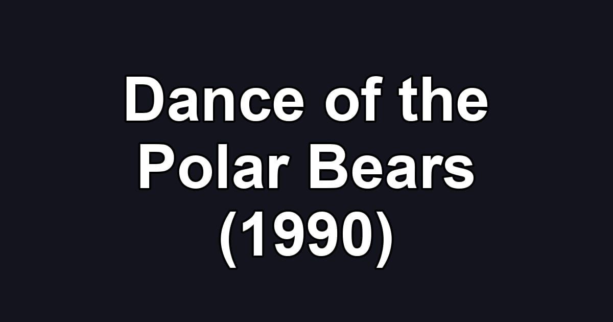 Dance of the Polar Bears (1990)