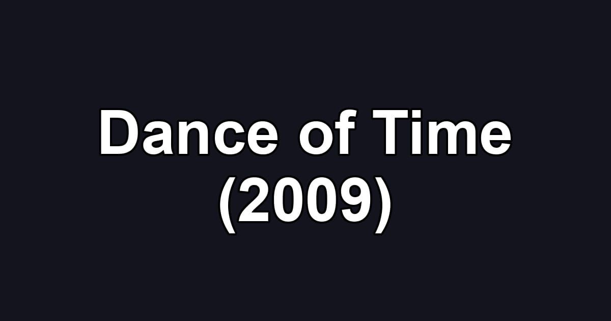 Dance of Time (2009)