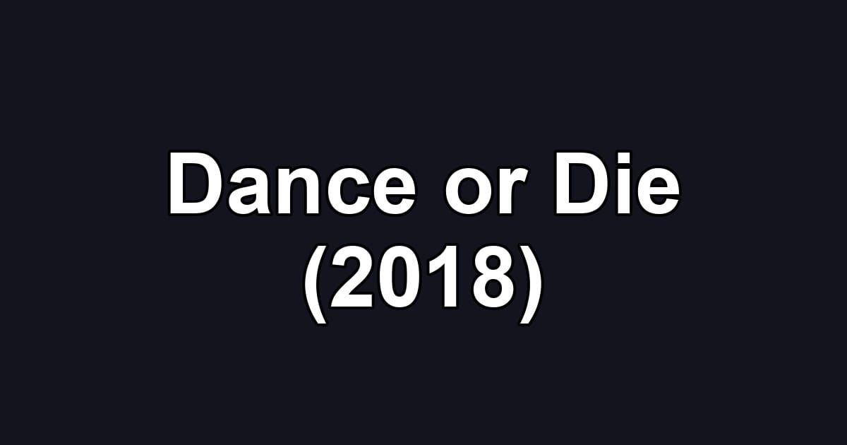 Dance or Die (2018)