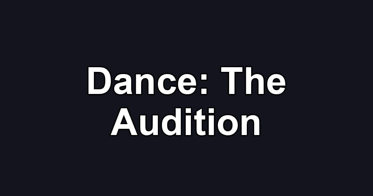 Dance: The Audition