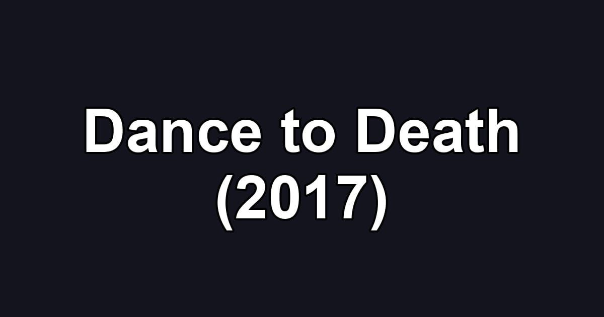 Dance to Death (2017)