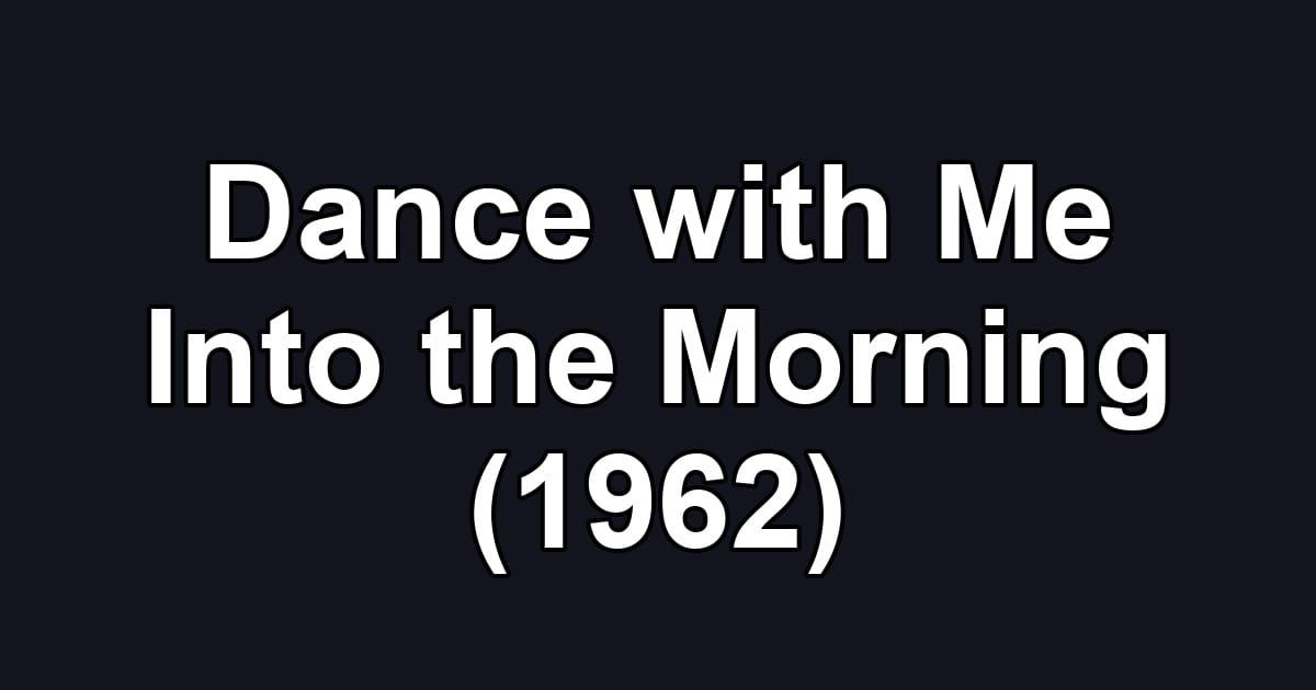 Dance with Me Into the Morning (1962)