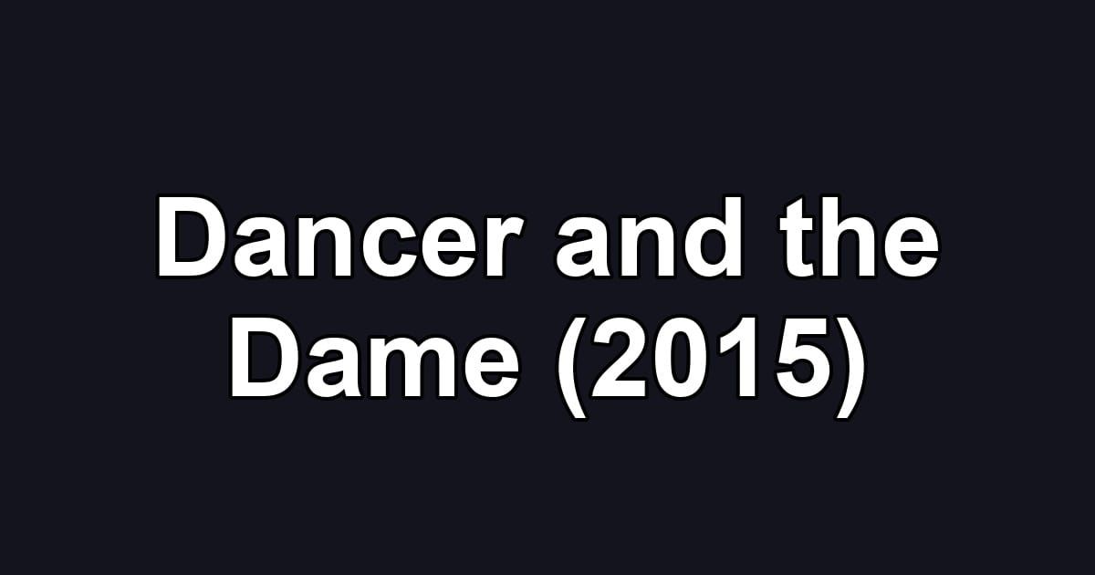 Dancer and the Dame (2015)