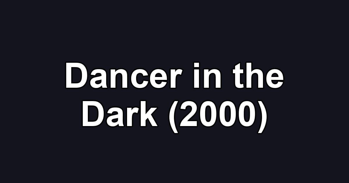 Dancer in the Dark (2000)