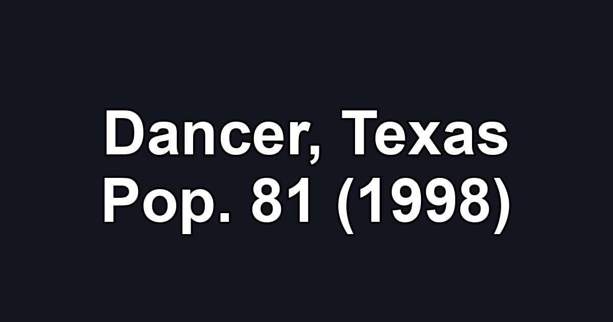 Dancer, Texas Pop. 81 (1998)