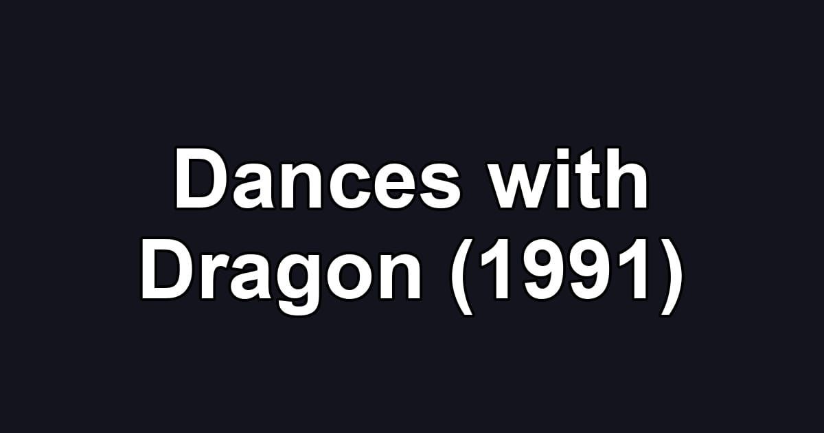 Dances with Dragon (1991)