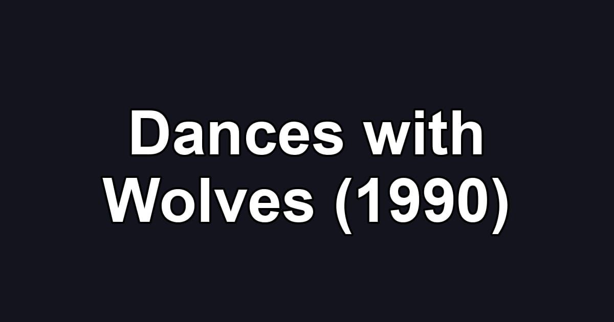 Dances with Wolves (1990)