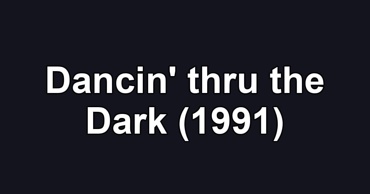 Dancin' thru the Dark (1991)