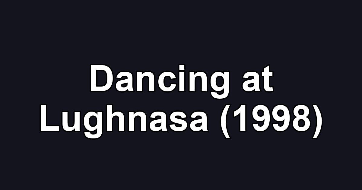 Dancing at Lughnasa (1998)