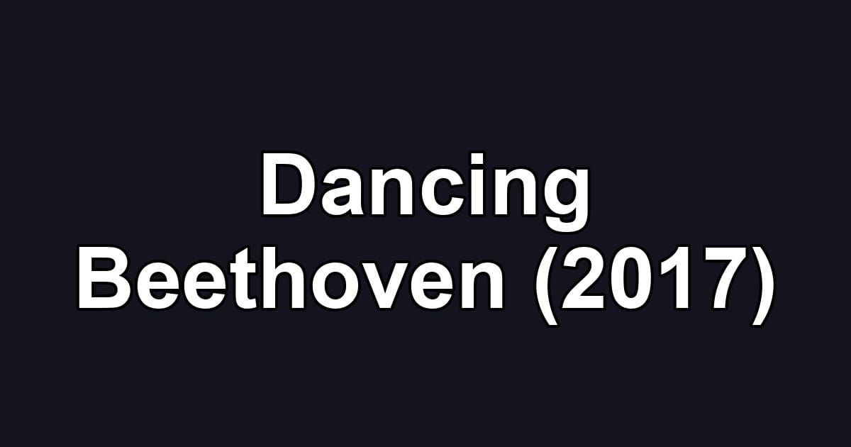 Dancing Beethoven (2017)