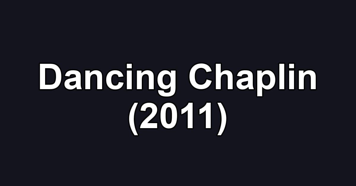 Dancing Chaplin (2011)