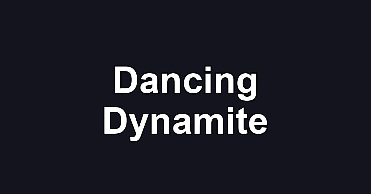 Dancing Dynamite