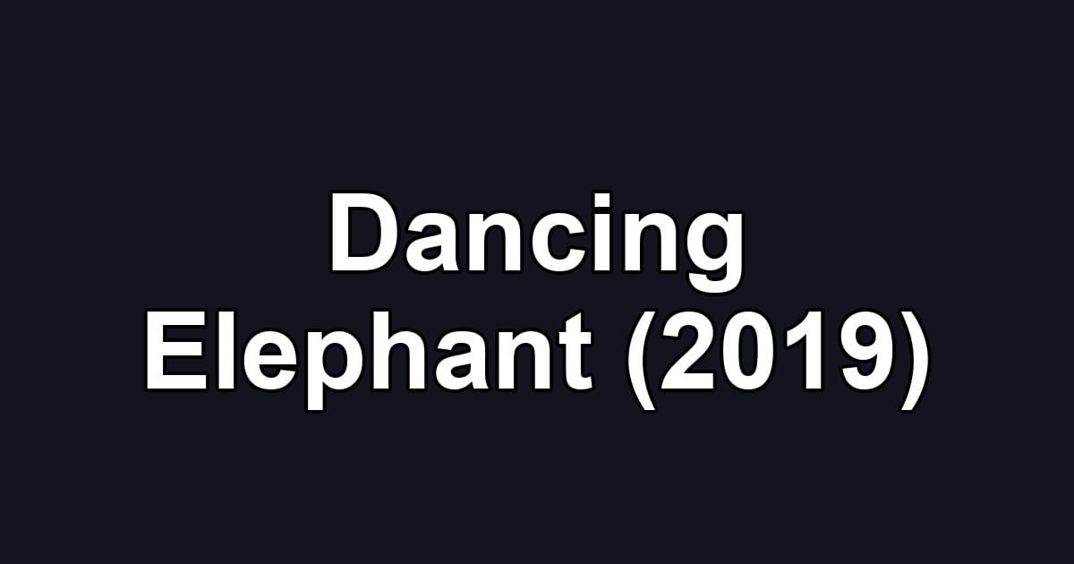 Dancing Elephant (2019)