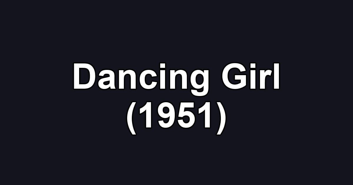 Dancing Girl (1951)