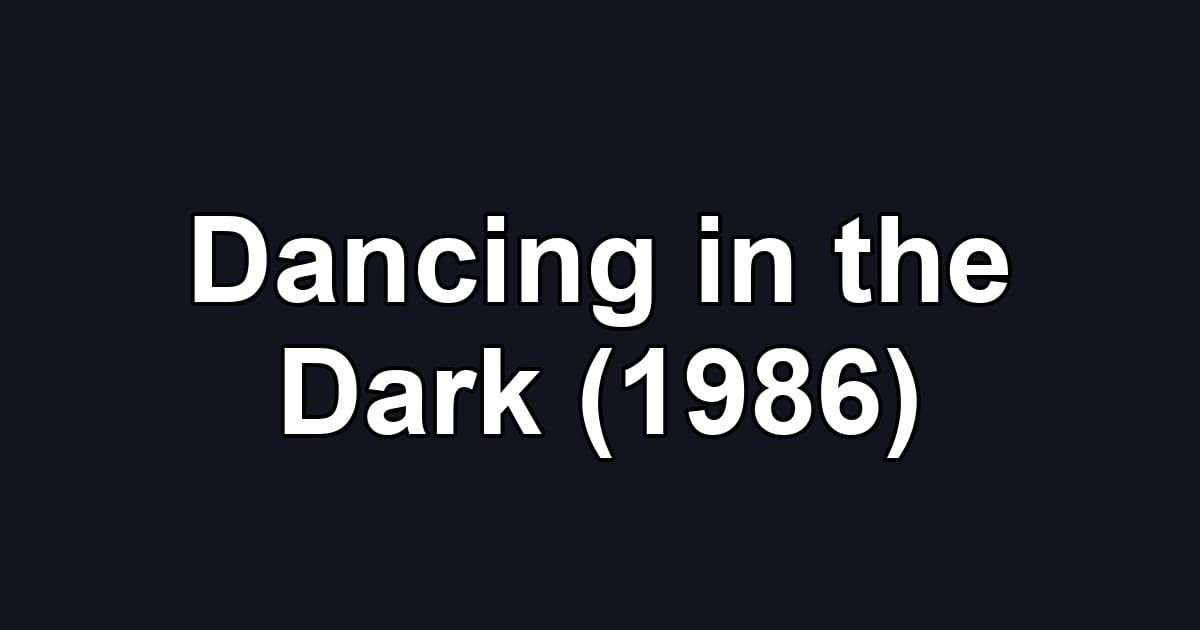Dancing in the Dark (1986)