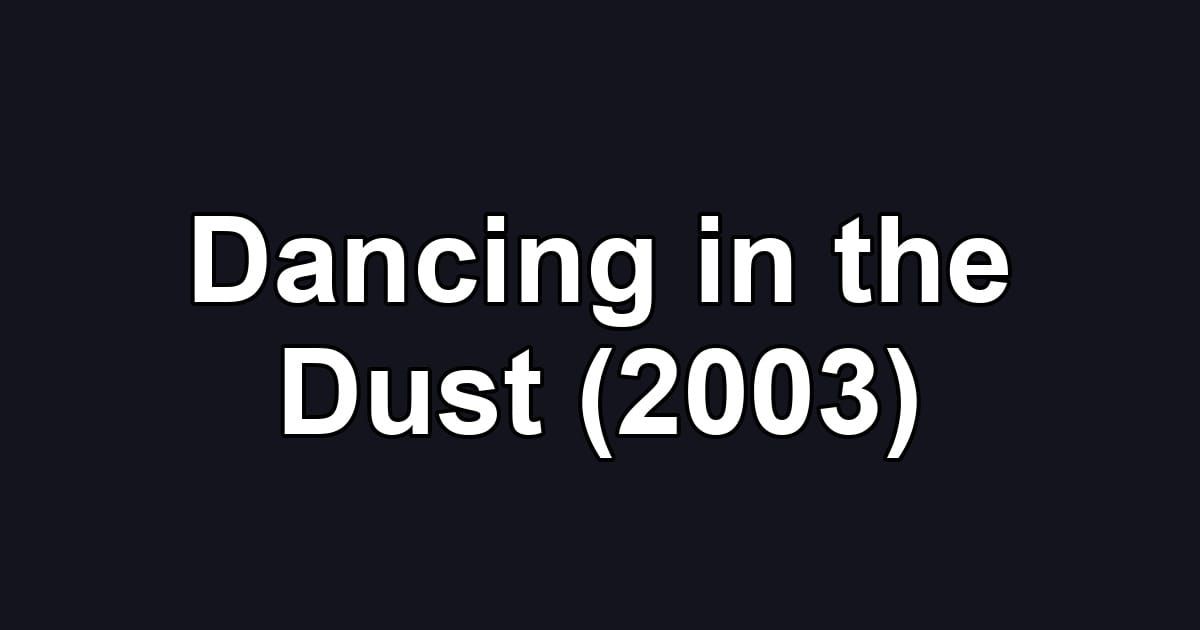 Dancing in the Dust (2003)