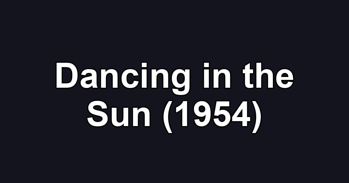 Dancing in the Sun (1954)