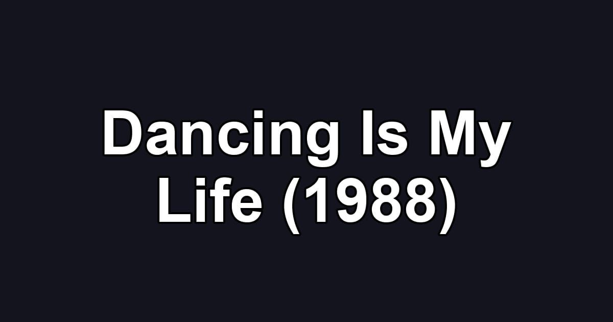 Dancing Is My Life (1988)