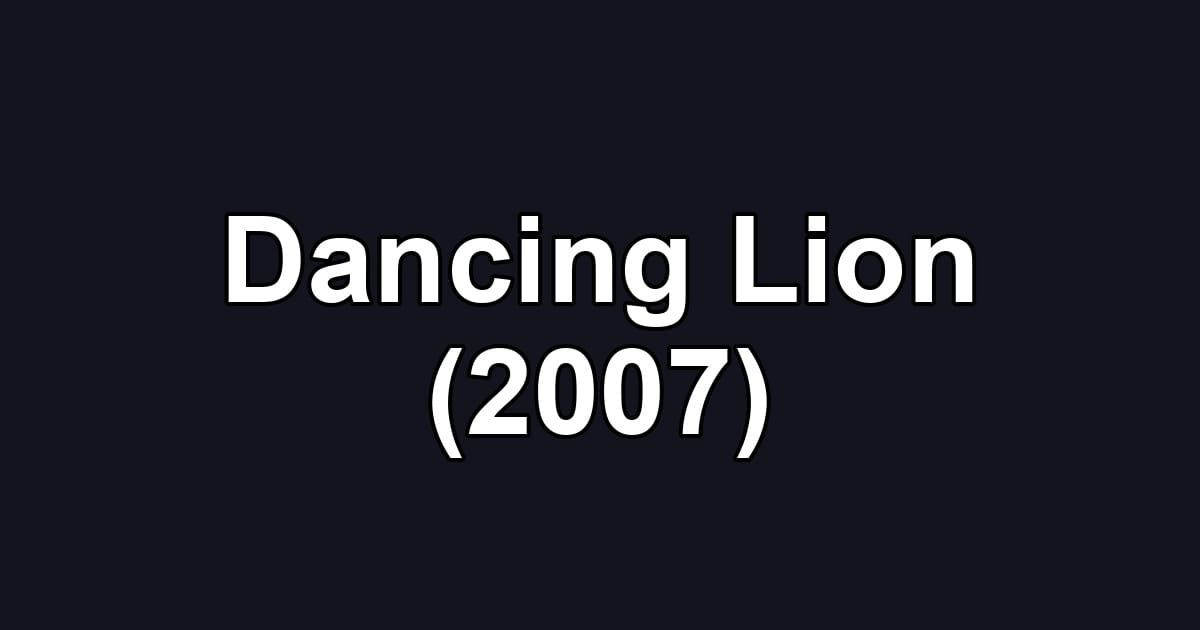 Dancing Lion (2007)