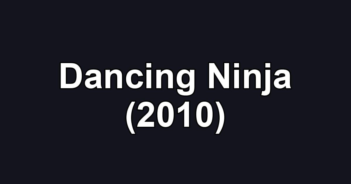 Dancing Ninja (2010)