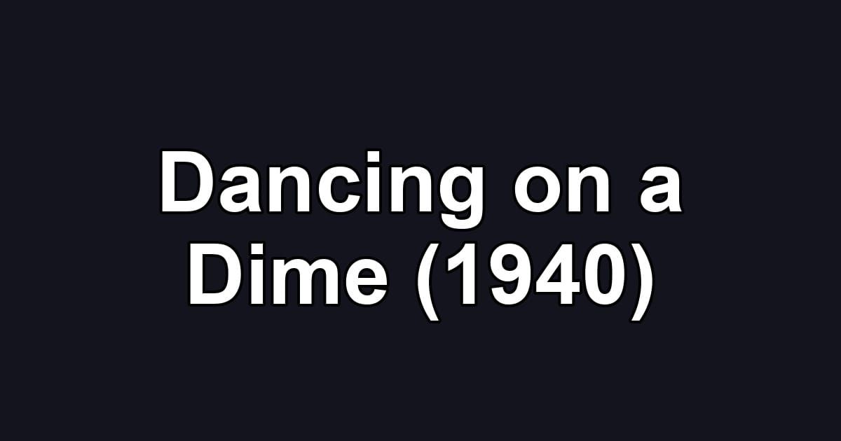 Dancing on a Dime (1940)