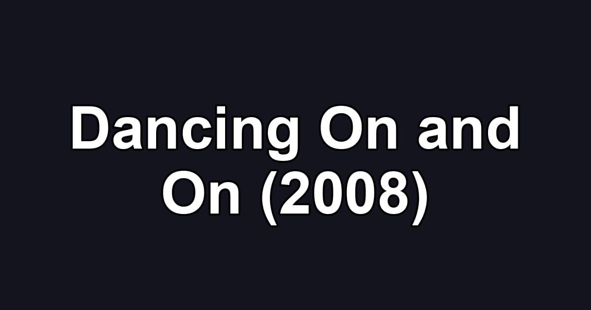 Dancing On and On (2008)