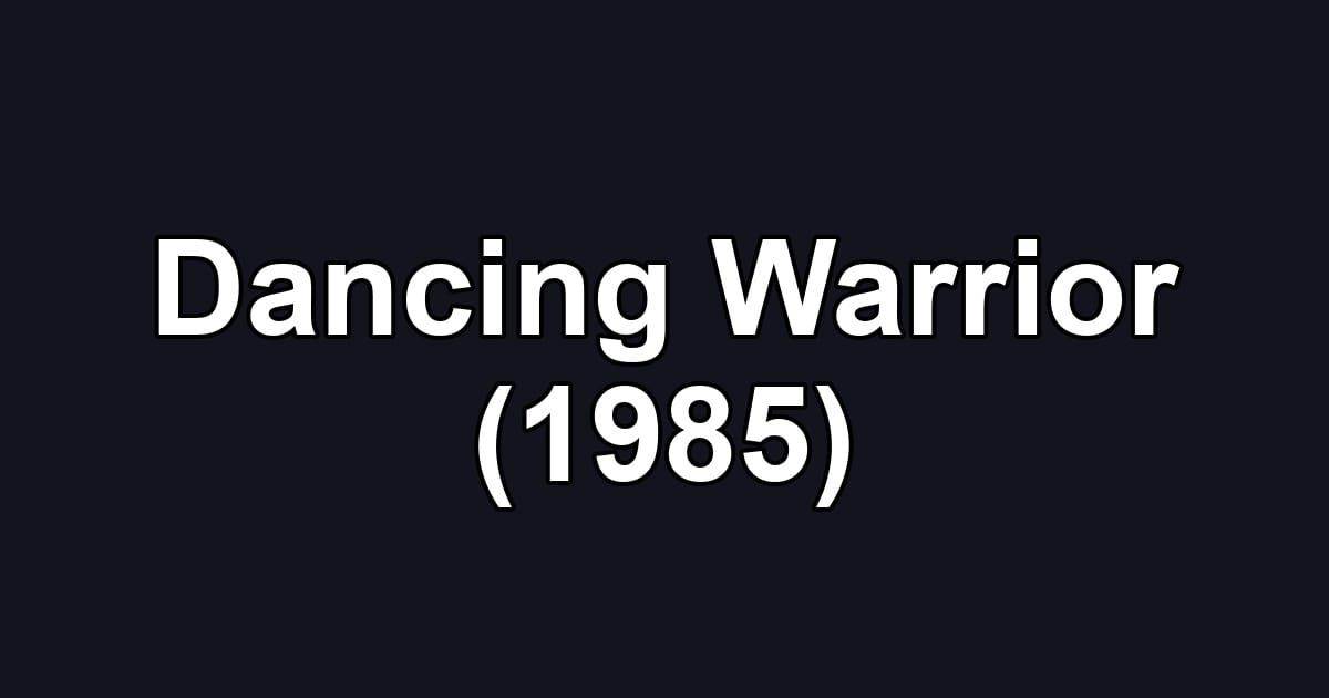 Dancing Warrior (1985)