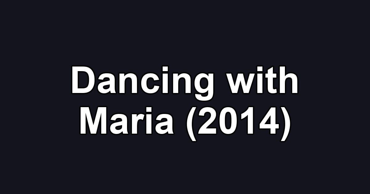 Dancing with Maria (2014)