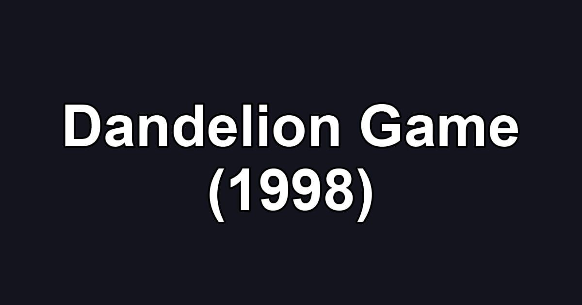 Dandelion Game (1998)