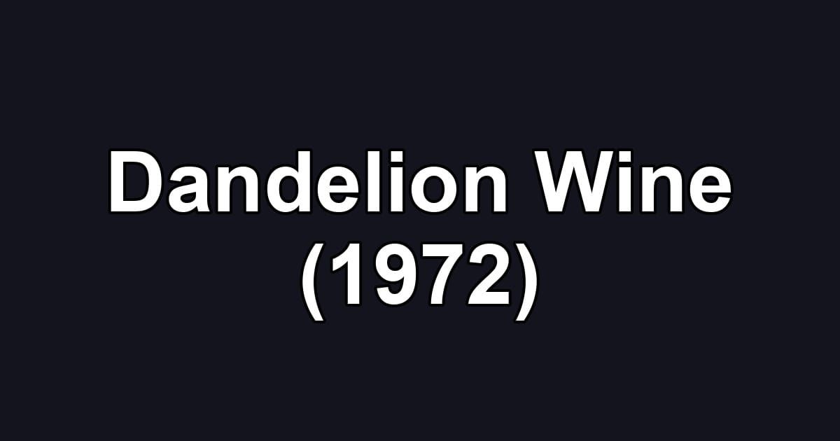 Dandelion Wine (1972)
