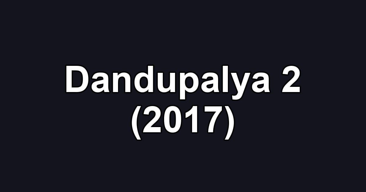 Dandupalya 2 (2017)