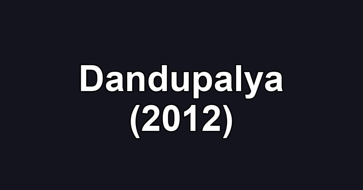 Dandupalya (2012)