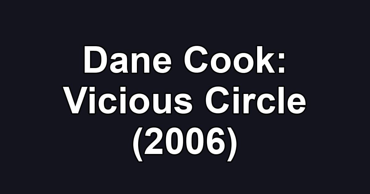 Dane Cook: Vicious Circle (2006)