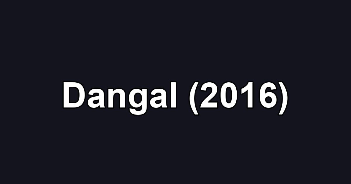 Dangal (2016)