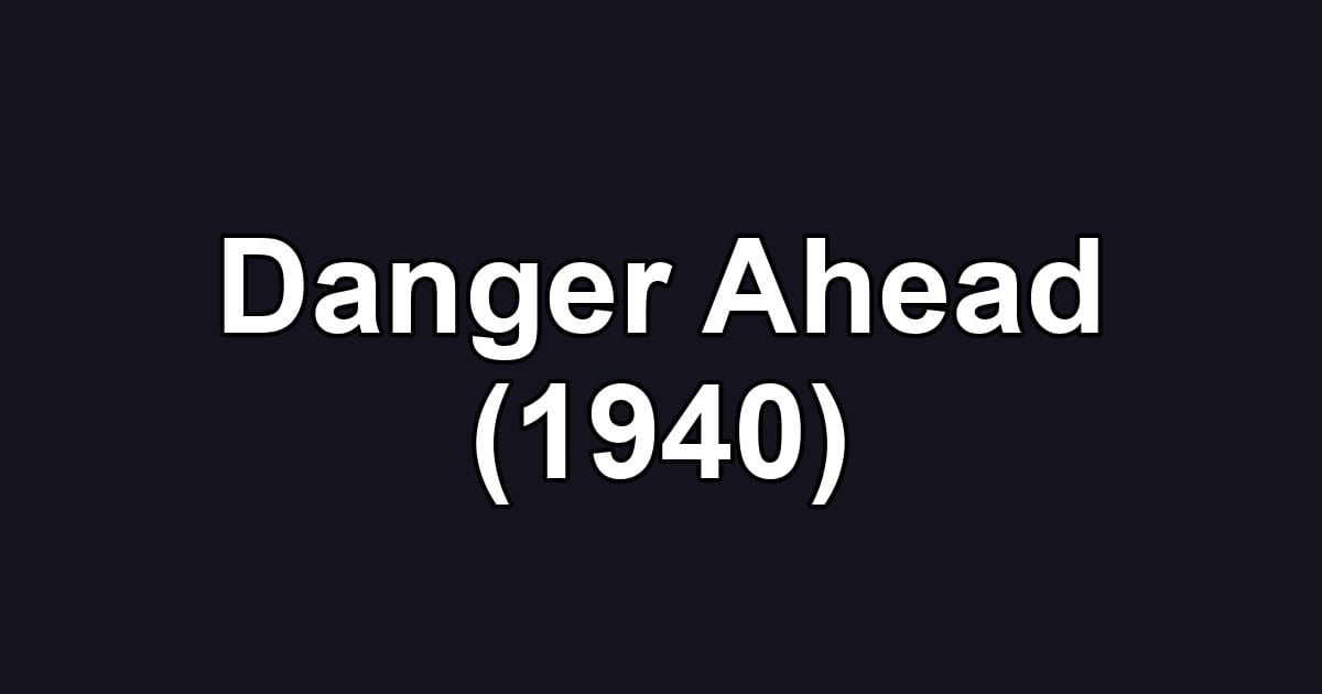 Danger Ahead (1940)
