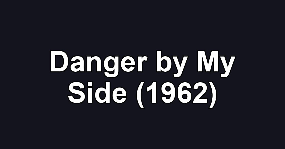Danger by My Side (1962)