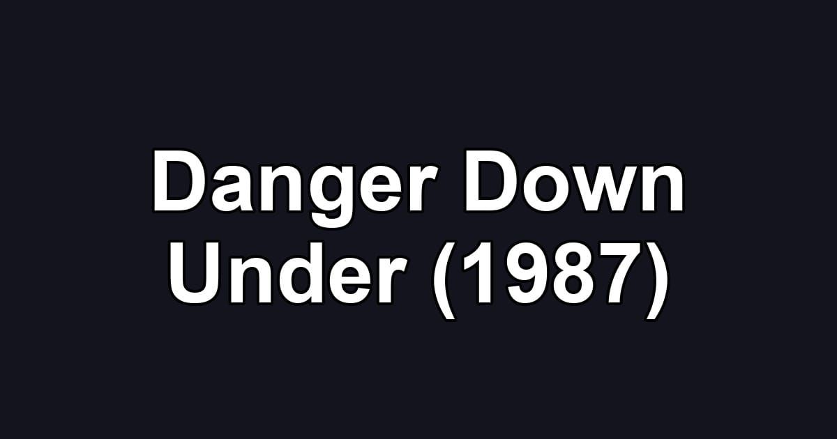 Danger Down Under (1987)