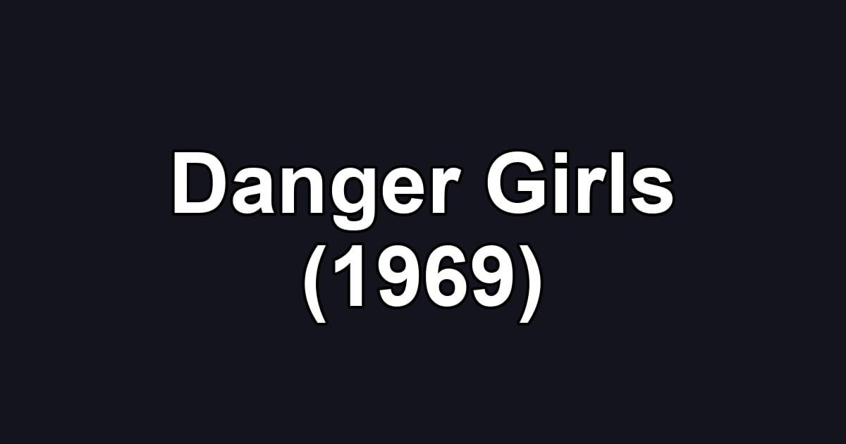 Danger Girls (1969)