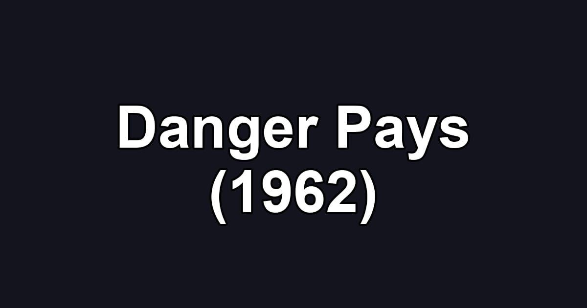 Danger Pays (1962)