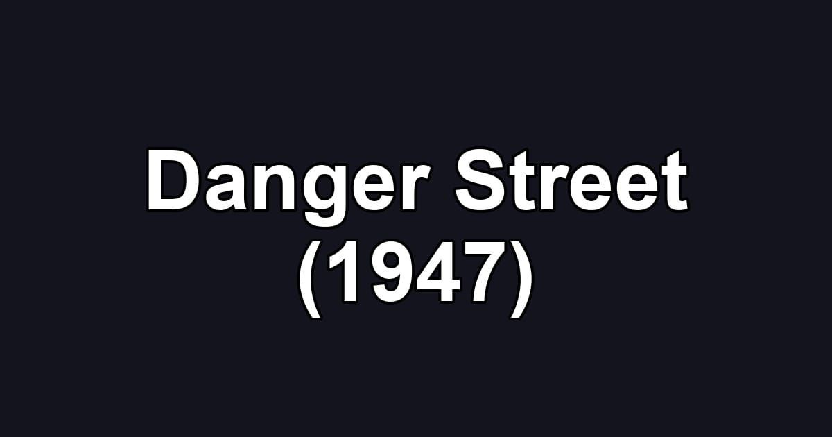 Danger Street (1947)