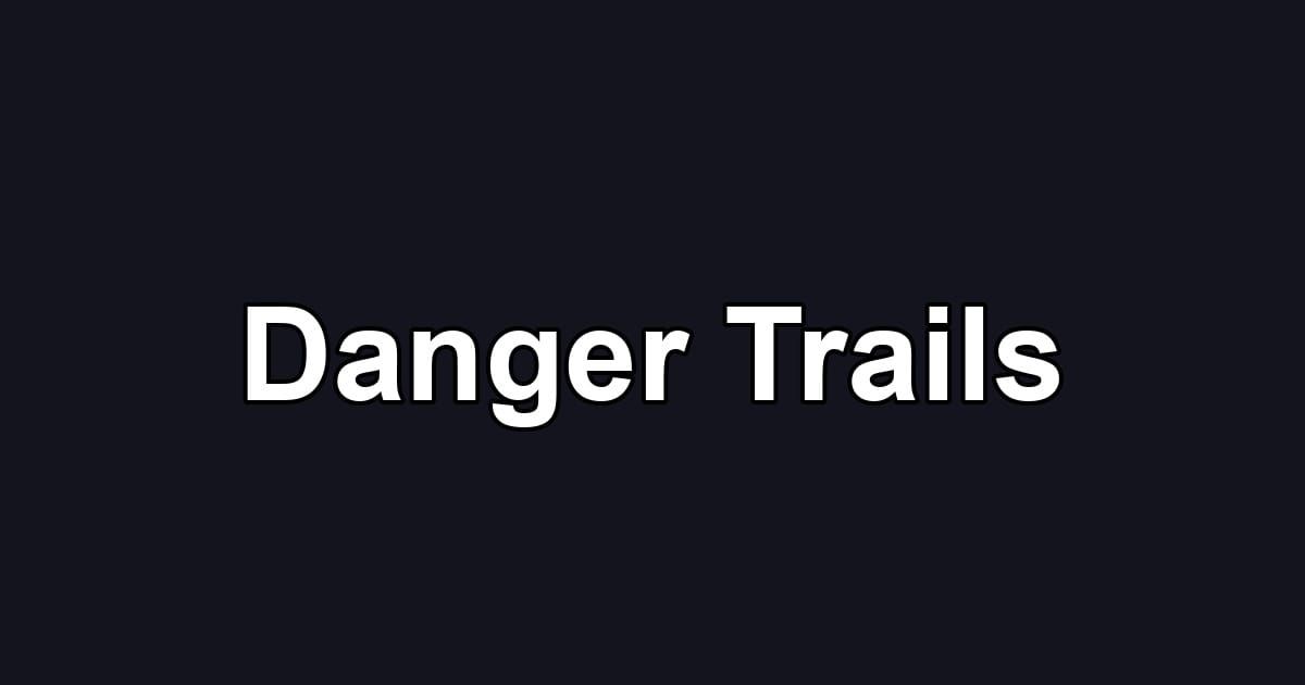 Danger Trails