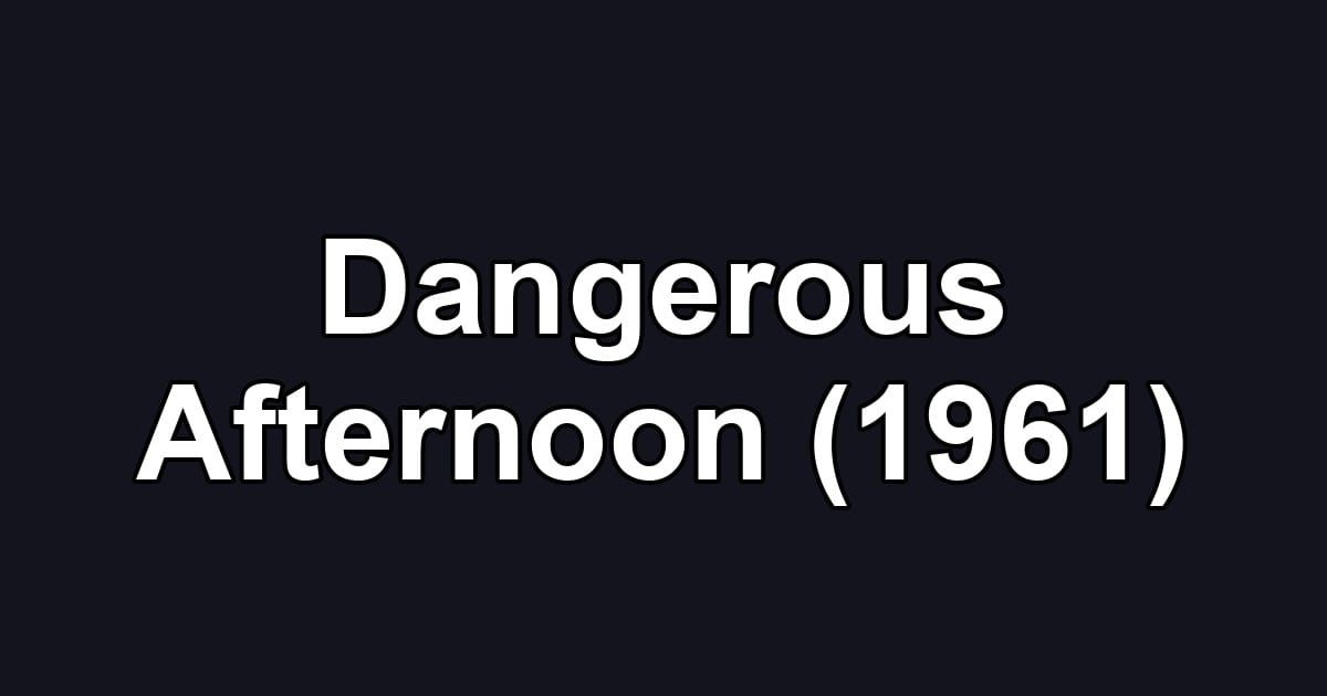 Dangerous Afternoon (1961)