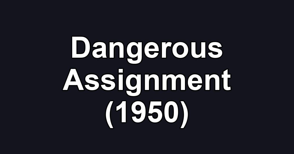Dangerous Assignment (1950)