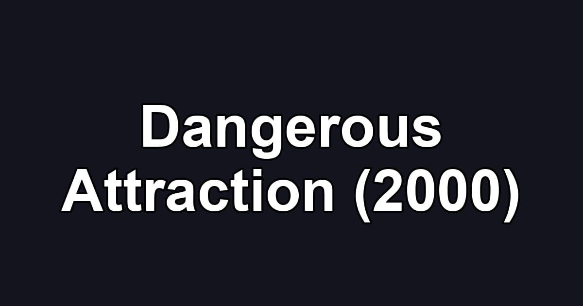 Dangerous Attraction (2000)