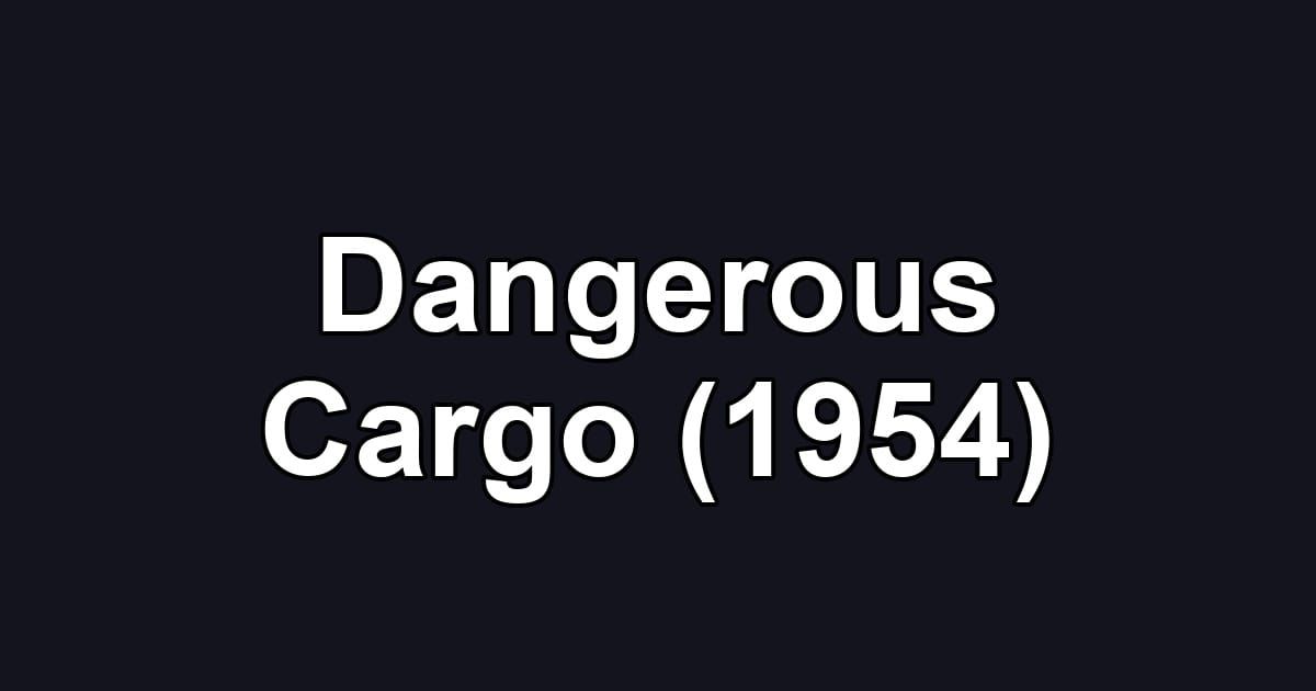 Dangerous Cargo (1954)